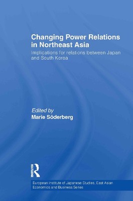 Changing Power Relations in Northeast Asia: Implications for Relations between J