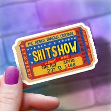 Funny Sht Show Vinyl Sticker Dishwasher Safe Laptop Water Bottle Decal
