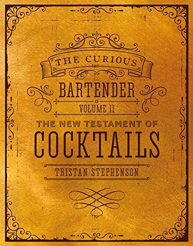The Curious Bartender Volume II: The New Testament of c*cktails: