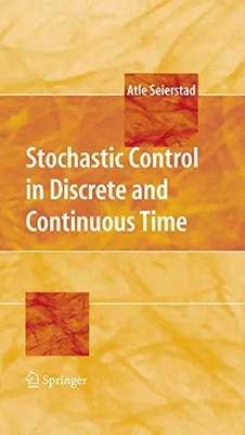 Stochastic Control in Discrete and Continuous Time, Atle Seierstad
