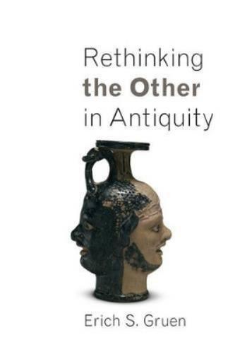 Erich S. Gruen Rethinking the Other in Antiquity (Tascabile)