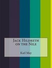 Jack Hildreth on the Nile by Karl Friedrich May (Paperback / softback, 2015)