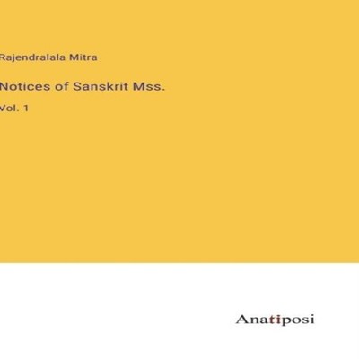 Notices of Sanskrit Mss.Vol. 1 Rajendralala Mitra Hardcover BoD T