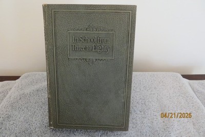 In School from Three to Eighty  HC 1927 Isaac Freeman Hall