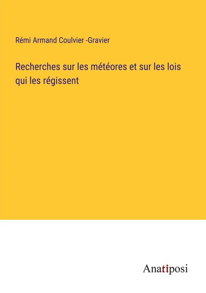 RéMi Armand Coulvier -Gravier | Recherches Sur Les MéTéOres Et Sur Les Lois...-image