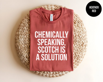 Chemically Speaking Scotch Is a Solution Funny Whiskey Shirt Gift