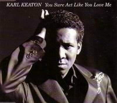 Karl Keaton You sure act like you love me (1992) [Maxi-CD]