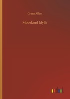 Moorland Idylls Grant Allen