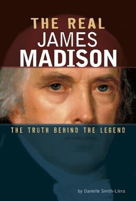 Danielle Smith-Llera The Real James Madison (Gebundene Ausgabe)