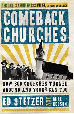 Comeback Churches: How 300 Churches Turned Around and Yours Can, Too  by Ed Stet