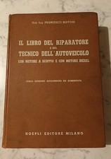 Il Libro Del Riparatore E Del Tecnico Dell'autoveicolo - F. Buffoni Hoepli 1956