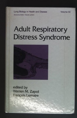 Adult respiratory Distress syndrome. Lung Biology in Health and Disease: Vol. 50