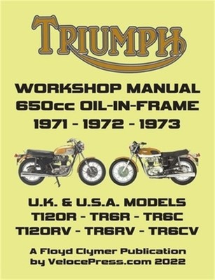 TRIUMPH 650cc TWINS 1971-1973 OIL-IN-FRAME WORKSHOP MANUAL: All Models Including