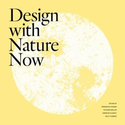 Design with Nature Now by Frederick R Steiner: New