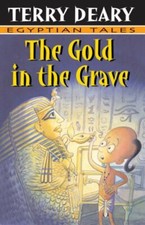 The Gold in the Grave (Egyptian Tales) By Terry Deary