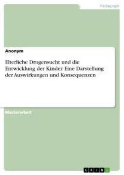 Elterliche Drogensucht Und Die Entwicklung Der Kinder. Eine Darstellung Der Ausw-image