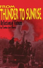 From Thunder to Sunrise: Reflections of Vietnam by Corbin L. Cherry (English) Ha