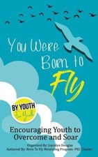 You Were Born To Fly: Encouraging Youth to Overcome and Soar by Zaria Taylor