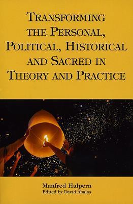 Transforming the Personal, Political, Historical and Sacred in Theory and...
