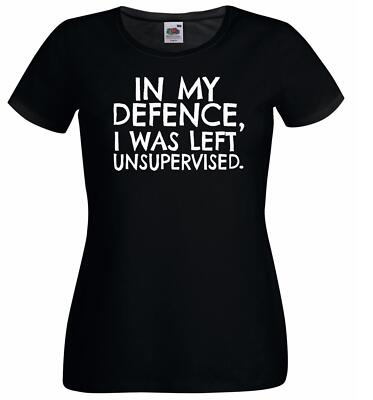 Lustiges schwarzes Damen-T-Shirt In My Defence I Was Left Unsupervised Lady Fit