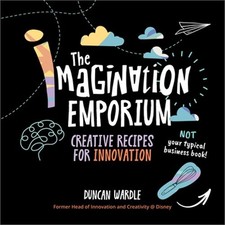 The Imagination Emporium: Creative Recipes for Innovation Hardback or Cased Boo