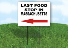 MASSACHUSETTS LAST FOOD STOP LEFT ARROW Yard Sign w Stand LAWN SIGN Single