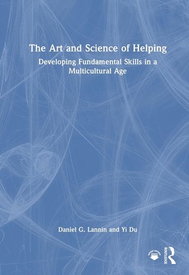 The Art and Science of Helping: Developing Fundamental Skills in a Multicultural