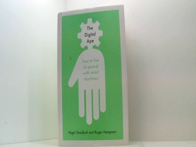 Hampsoner, R: Digital Ape: how to live (in peace) with smart machines Shadbolt,