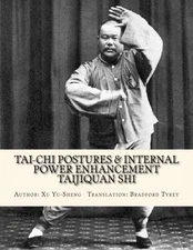 TAI-CHI POWER ENHANCEMENT & POSTURES ~ TAIJIQUAN SHI By Yu-sheng Xu & Bradford