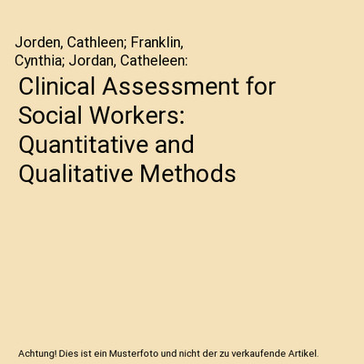 Clinical Assessment for Social Workers: Quantitative and Qualitative Methods, Jo