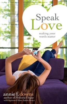 Speak Love | Annie F. Downs | Making Your Words Matter | Taschenbuch | Englisch