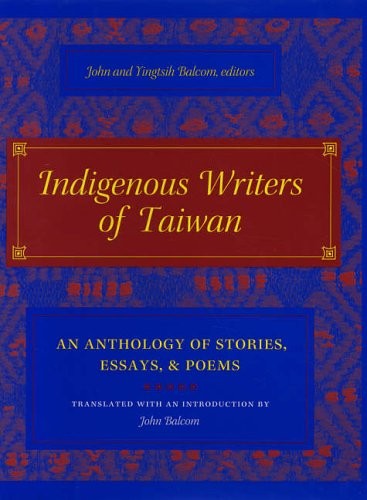 Indigenous Writers Of Taiwan : An Anthology Of Stories, Essays, And Poems John Balcom - Image 3