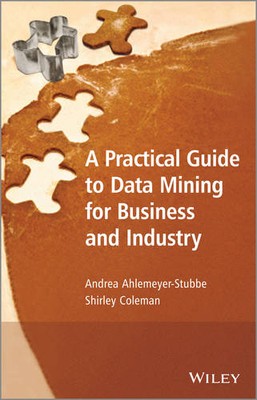 A Practical Guide to Data Mining for Business and Industry Ahlemeyer Stubb