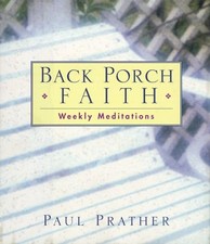 BACK PORCH FAITH: WEEKLY MEDITATIONS By Paul Prather - Hardcover