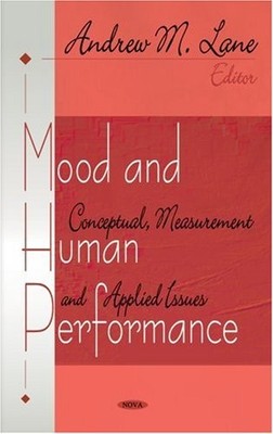 Mood and Human Performance: Conceptual, Measurement, and Applied
