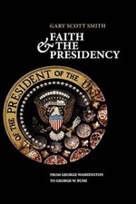 Gary Scott Smith Faith and the Presidency (Hardback) (UK IMPORT)