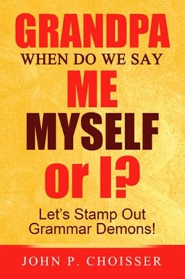 Grandpa, When Do We Say Me, Myself, or I?: Let's Stamp  -  NEW John Choisser 202