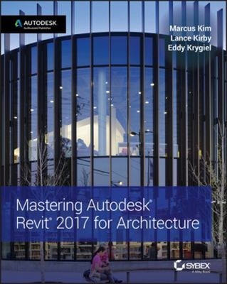 Mastering Autodesk Revit 2017 for Architecture Paperback