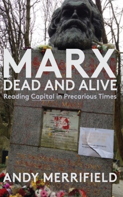 Marx, Dead and Alive by Andy Merrifield (Paperback Book)