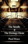 The Needle & the Damage Done by Paul Rinn