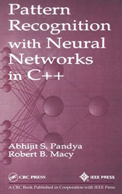 Pattern Recognition with Neural Networks in C++,Abhijit S. Pandy