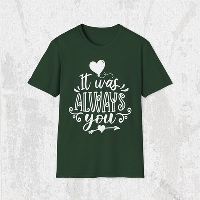 It Was Always You Unisex T-Shirt