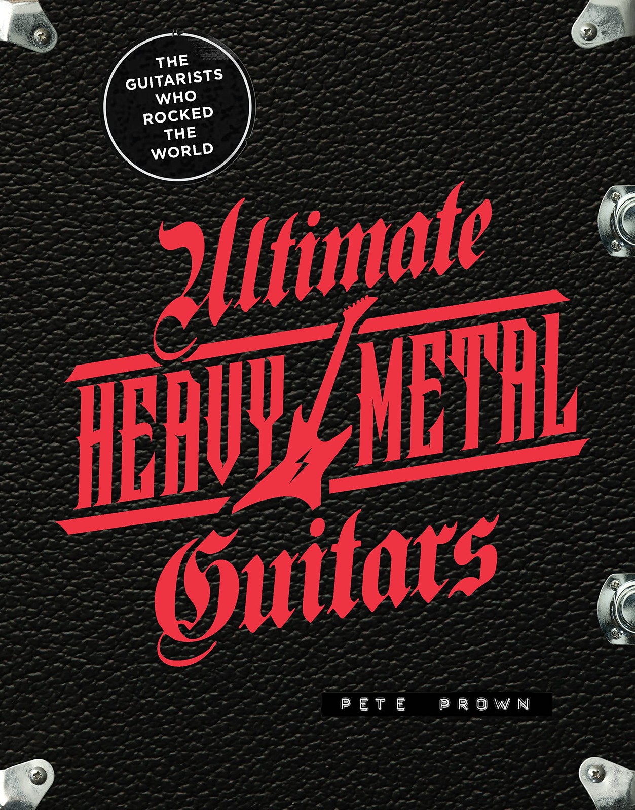 Ultimate Heavy Metal Guitars: The Guitarists Who Rocked the World, Prown, Pete, - Image 2