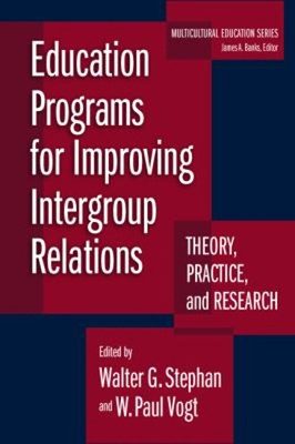 Education Programs for Improving Intergroup Relations : Theory, R