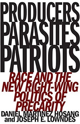 PRODUCERS, PARASITES, PATRIOTS: RACE AND THE NEW By Daniel Martinez Hosang VG