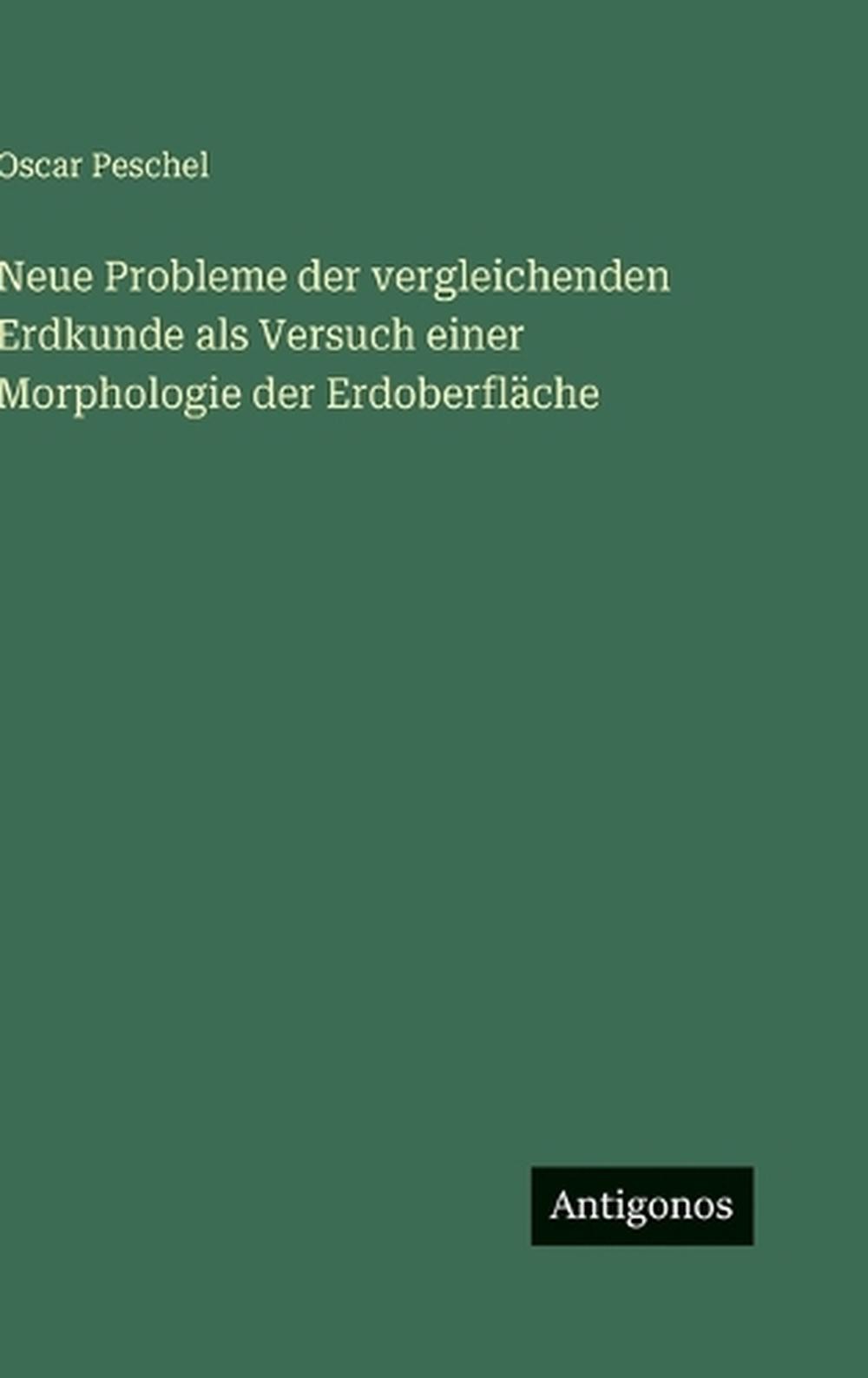 Neue Probleme der vergleichenden Erdkunde als Versuch einer Morphologie der Erdo