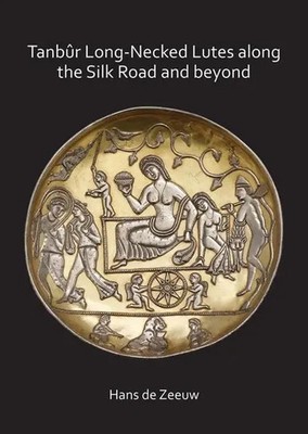 Hans de Zeeuw | Tanbur Long-Necked Lutes along the Silk Road and beyond | Buch