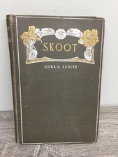 Skoot Cora G. Sadler 1902 Antique Jennings & Pye Classic Fiction NICE SHAPE