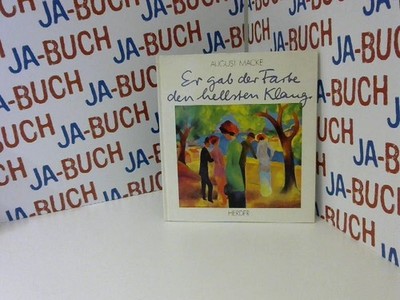 Er gab der Farbe den hellsten Klang Stadler, Wolf und August Macke: