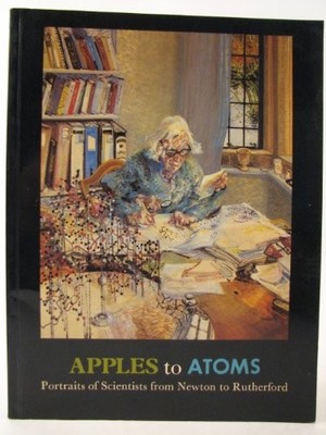 Apples to Atoms: Portraits of Scienti..., Hackman, W.D.